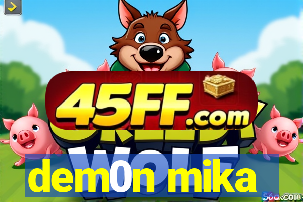 dem0n mika